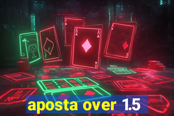 aposta over 1.5